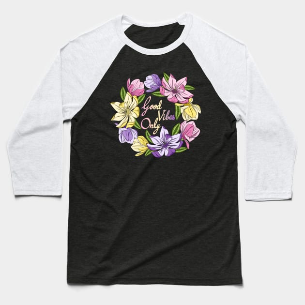 Good Vibes Only - Magnolia Flowers Baseball T-Shirt by Designoholic